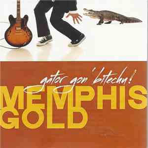 Memphis Gold - Gator Gon' Bitechu flac download