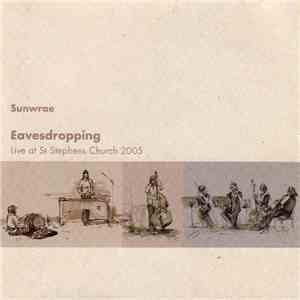Sunwrae - Eavesdropping Live At St Stephens Church 2005 flac download