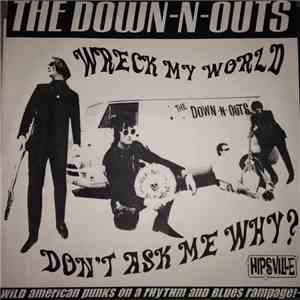 The Down-N-Outs - Wreck My World/Don't Ask Me Why flac download