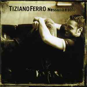 Tiziano Ferro - Nessuno È Solo flac download