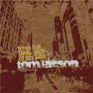Tom Larson  - From The Deep Side Of My Life flac download