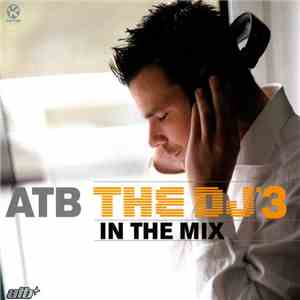 ATB - The DJ In The Mix 3 flac download
