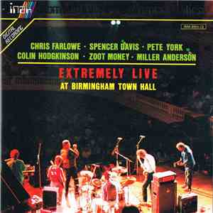 Chris Farlowe, Spencer Davis, Pete York, Colin Hodgkinson, Zoot Money, Miller Anderson - Extremely Live At Birmingham Town Hall flac download