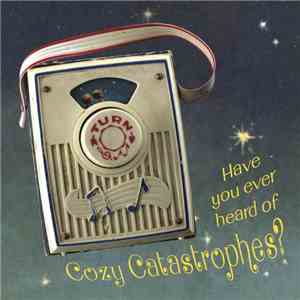 Cozy Catastrophes - Have You Ever Heard Of Cozy Catastrophes? flac download