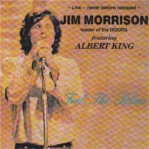 Jim Morrison Leader Of The Doors Featuring Albert King - Feel The Blues flac download
