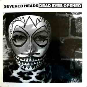Severed Heads - Dead Eyes Opened flac download