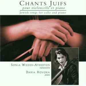Sonia Wieder-Atherton, Daria Hovora - Chants Juifs Pour Violoncelle Et Piano / Jewish Songs For Cello & Piano flac download