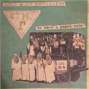 Wild Billy Chyldish, CTMF - He Wore A Pagan Robe flac download