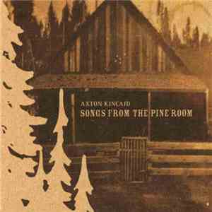 Axton Kincaid - Songs From The Pine Room flac download