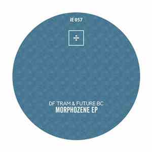DF Tram & Future BC - Morphozene EP flac download