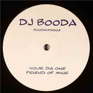 DJ Booda - Your Da One / Friend Of Mine flac download