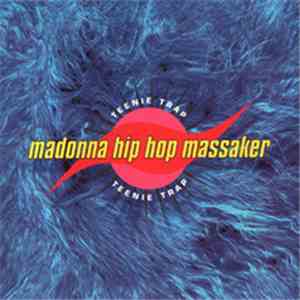Madonna Hip Hop Massaker - Teenie Trap flac download