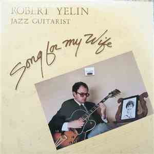 Robert Yelin - Song For My Wife flac download