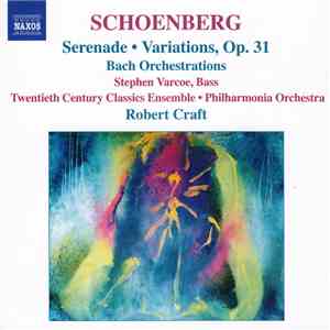 Schoenberg, Stephen Varcoe, Twentieth Century Classics Ensemble • Philharmonia Orchestra, Robert Craft - Serenade • Variations, Op. 31 / Bach Orchestrations flac download