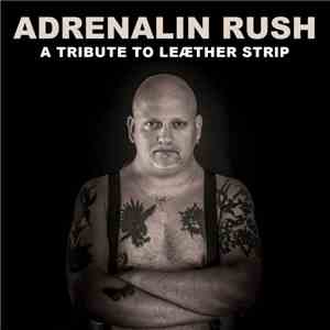 Various - Adrenalin Rush (A Tribute To Leæther Strip) flac download