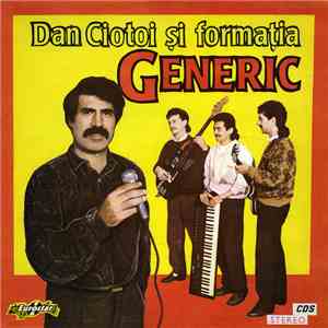Dan Ciotoi și Formația Generic - Dan Ciotoi Și Formația Generic flac download