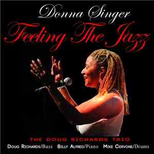 Donna Singer, The Doug Richards Trio, Doug Richards , Billy Alfred, Mike Cervone - Feeling The Jazz flac download