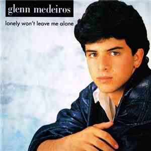 Glenn Medeiros - Lonely Won't Leave Me Alone flac download