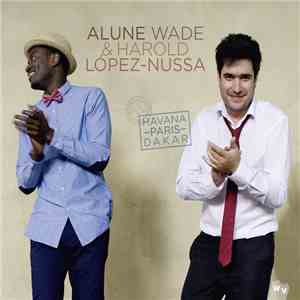 Harold Lopez Nussa, Alune Wade - Havana Paris Dakar flac download