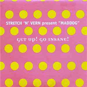 Stretch 'N' Vern Present "Maddog" - Get Up! Go Insane! flac download