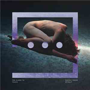 Too Close To Touch - Haven't Been Myself flac download