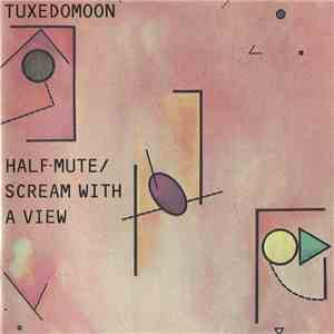 Tuxedomoon - Half-Mute / Scream With A View flac download