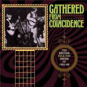 Various - Gathered From Coincidence: The British Folk-Pop Sound Of 1965-66 flac download