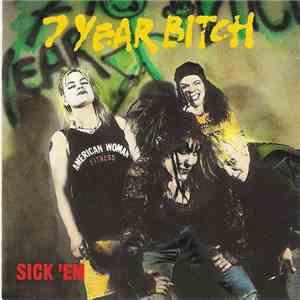 7 Year Bitch - Sick 'Em flac download