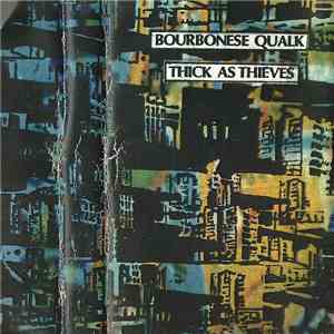 Bourbonese Qualk - Thick As Thieves flac download