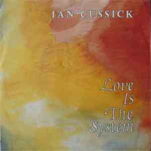 Ian Cussick - Love Is The System flac download