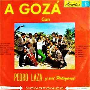 Pedro Laza Y Sus Pelayeros - A Gozá flac download