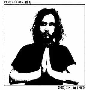 Phosphorus Rex - God, I'm Ruined flac download