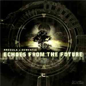 Rregula & Dementia - Echoes From The Future flac download