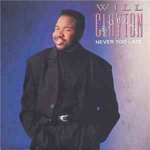 Will Clayton - Never Too Late flac download