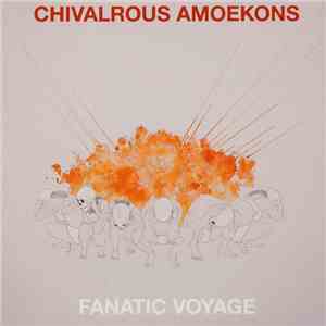 Chivalrous Amoekons - Fanatic Voyage flac download