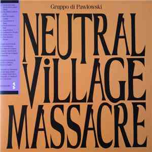 Gruppo Di Pawlowski - Neutral Village Massacre flac download