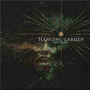 Hanging Garden  - I Was A Soldier flac download
