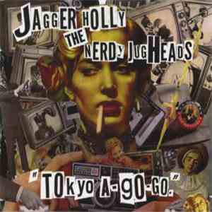 Jagger Holly, The Nerdy Jugheads - Tokyo A-Go-Go flac download