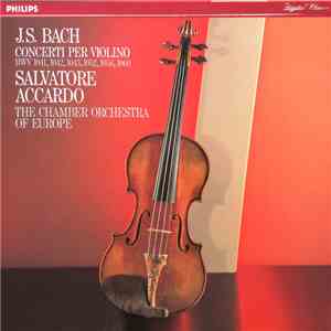 J.S. Bach, Salvatore Accardo, The Chamber Orchestra Of Europe - Concerti Per Violino BWV 1041, 1942, 1043, 1052, 1056, 1060 flac download