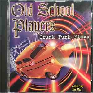 Old School Players Featuring The Ref - Trunk Funk Flava flac download