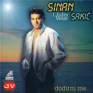 Sinan Sakić I Južni Vetar - Dodirni Me... flac download