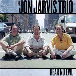 The Jon Jarvis Trio - Hear No Evil flac download