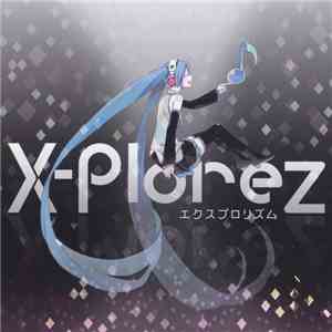 X-Plorez - エクスプロリズム flac download