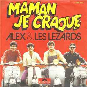 Alex & Les Lezards - Maman Je Craque flac download