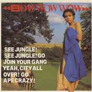 Bow Wow Wow - See Jungle! See Jungle! Go Join Your Gang Yeah, City All Over! Go Ape Crazy! flac download