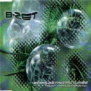 B-Zet - Everlasting Pictures - Right Through Infinity flac download