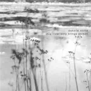 Dakota Suite - This River Only Brings Poison flac download