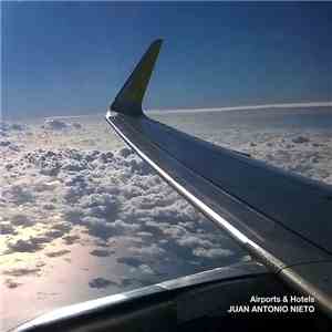 Juan Antonio Nieto - Airports & Hotels flac download