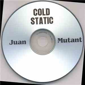 Juan Mutant - Cold Static flac download