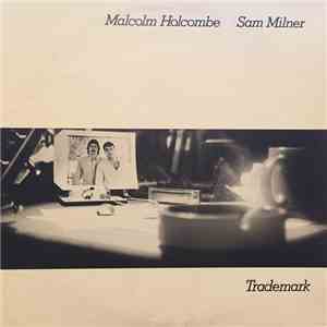 Malcolm Holcombe, Sam Milner - Trademark flac download